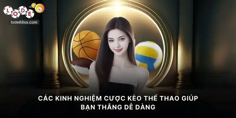 Các kinh nghiệm cược kèo thể thao giúp bạn thắng dễ dàng