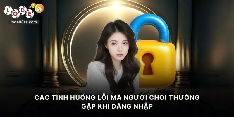 Các tình huống lỗi mà người chơi thường gặp khi đăng nhập