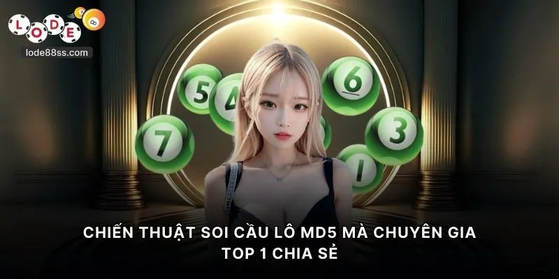 Chiến thuật soi cầu lô MD5 mà chuyên gia TOP 1 chia sẻ