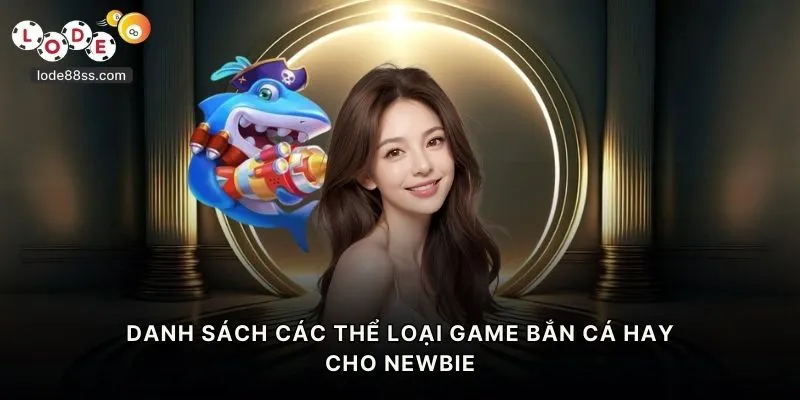 Danh sách các thể loại game bắn cá hay cho newbie