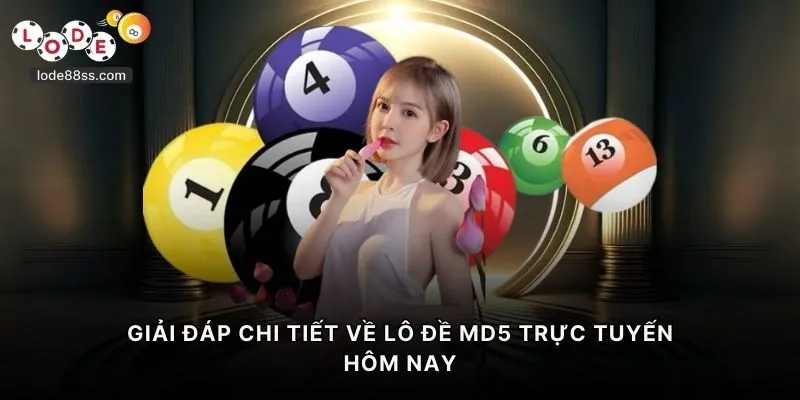 Giải đáp chi tiết về lô đề MD5 trực tuyến hôm nay