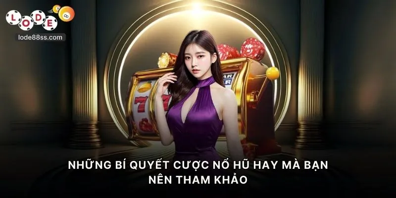 Những bí quyết cược nổ hũ hay mà bạn nên tham khảo