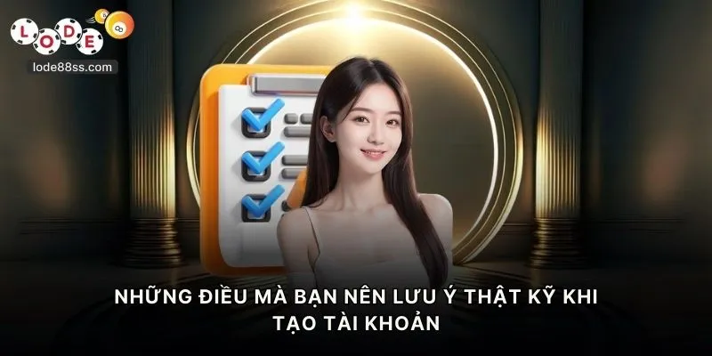 Những điều mà bạn nên lưu ý thật kỹ khi tạo tài khoản