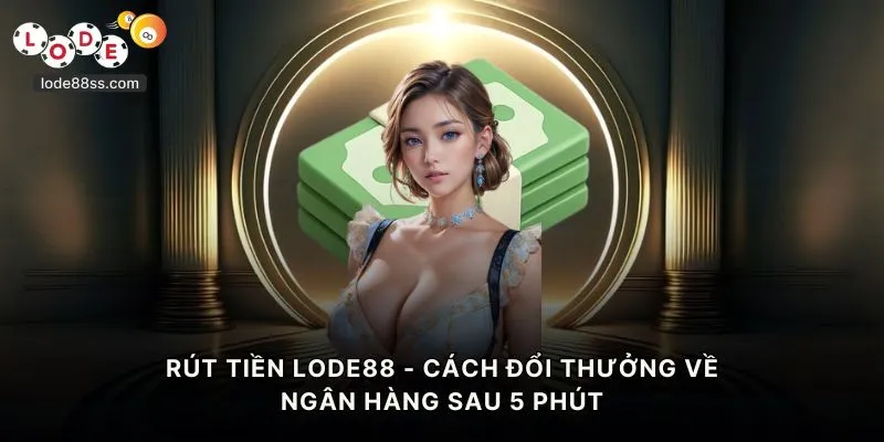 Rút tiền LODE88