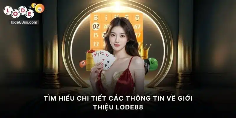 Giới thiệu LODE88 - Tìm hiểu chi tiết về các thông tin