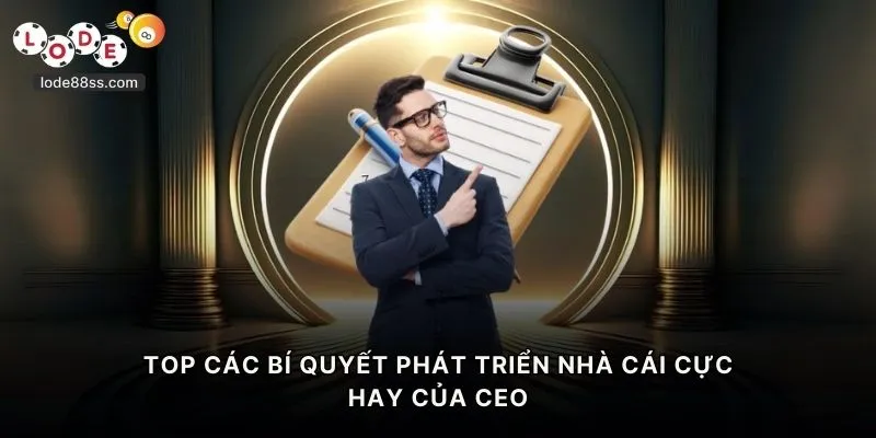 TOP các bí quyết phát triển nhà cái cực hay của CEO Nguyễn Thanh Tùng