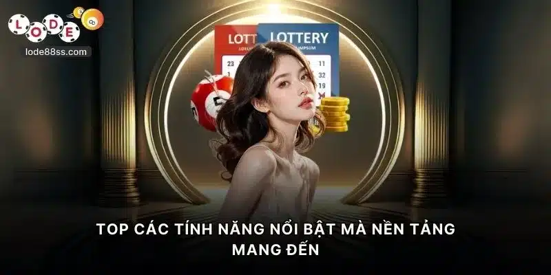 Giới thiệu LODE88 - TOP các tính năng nổi bật mà nền tảng mang đến