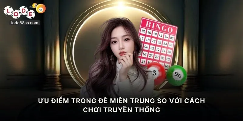 Ưu điểm trong đề miền Trung so với cách chơi truyền thống